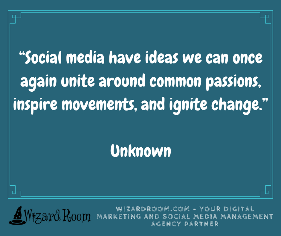 WizardRoom's tweet photo. “Social media have ideas we can once again unite around common passions, inspire movements, and ignite change.”

-Unknown https://t.co/3QNmPg5qx6
