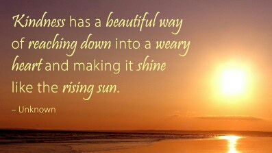 Kindness has a beautiful way of reaching down into a weary heart and making it shine like the rising sun. #benice #letyourlightshine