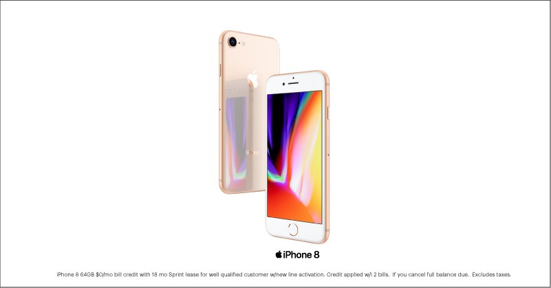 Get
your iPhone 8, or iPhone 8 Plus, with the world’s most popular camera, at
Sprint today for $0/mo. sprint.co/stores