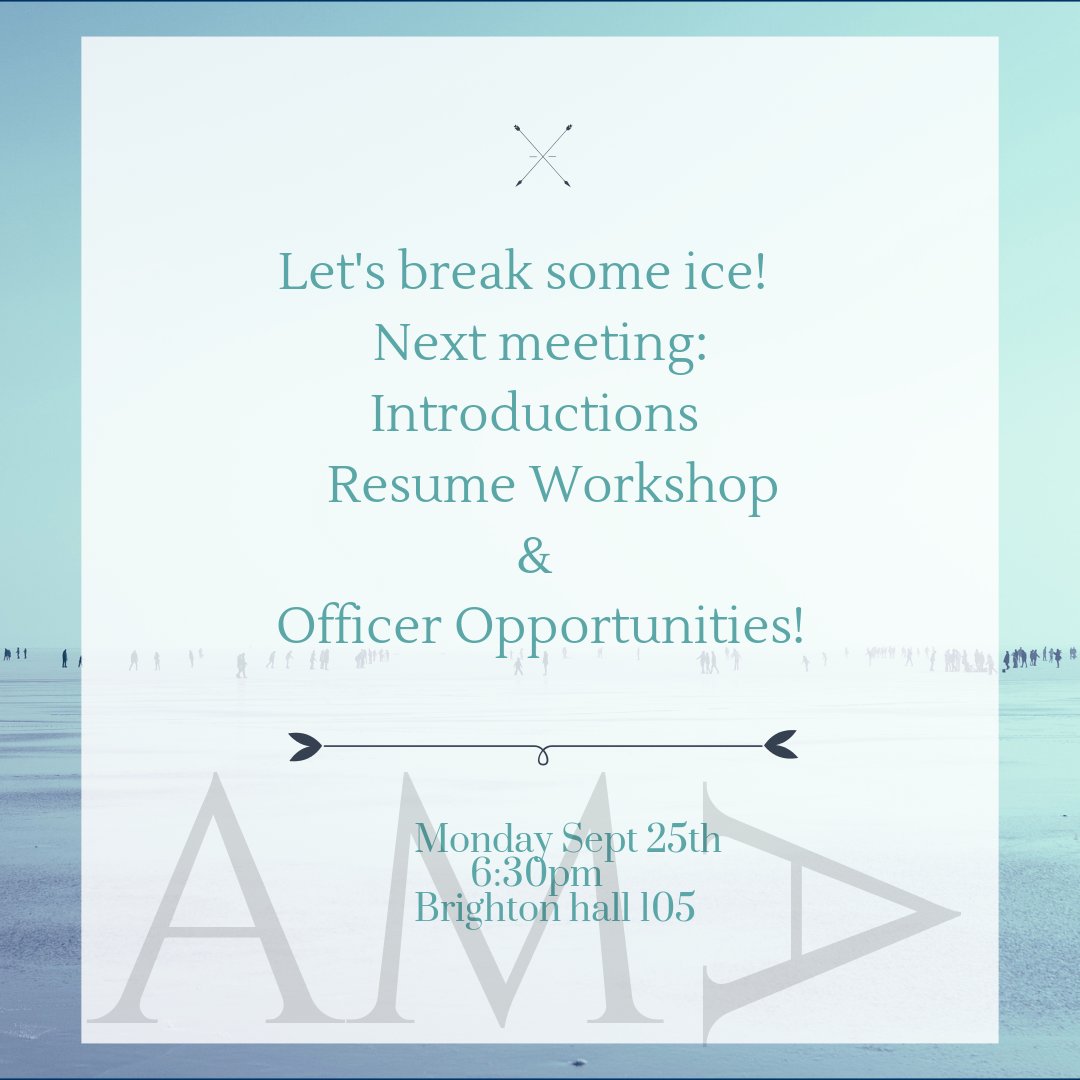 Let's break some ice! 
Next AMA meeting on Monday Sept 25th from 6:30-7:30pm in Brighton Hall 105. 
Bring a resume and a friend! 😀