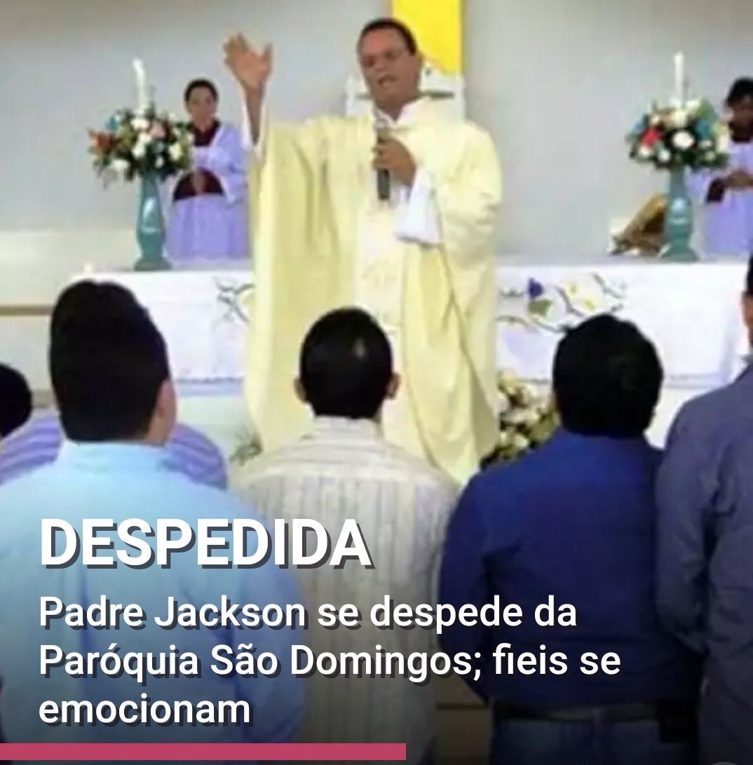 ReporterIrece's tweet image. O padre vai assumir outra missão em João Dourado. #IreceReporter