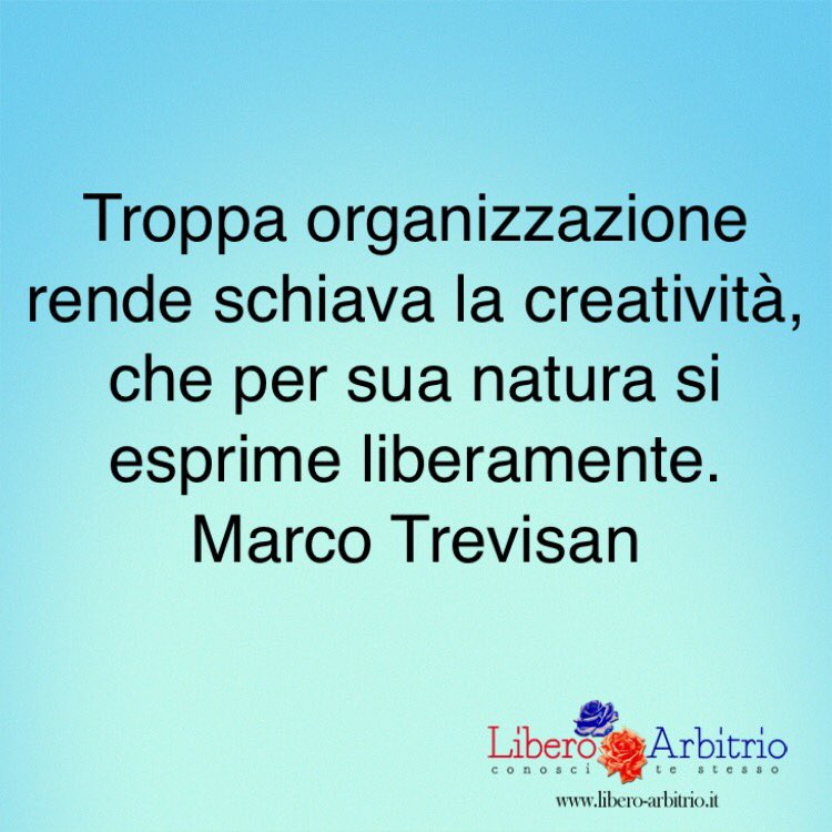 Libero Arbitrio Aforismi Frasi Pensieri Riflessioni Creativita Organizzazione Liberoarbitrio Marcotrevisan T Co T7x4mbputw T Co Aej5fdezqe