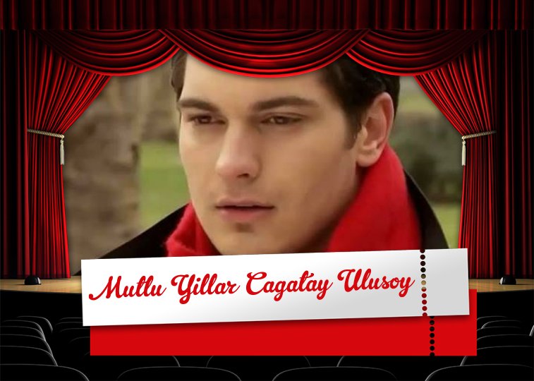 HAPPY BIRTHDAY CAGATAY ULUSOY 