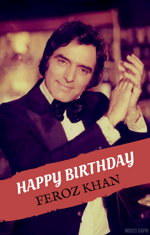 Happy Birthday Feroz Khan Sahab 
