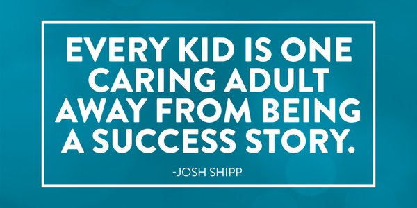 Image result for every kid is one caring adult away from being a success story