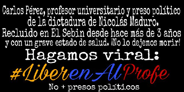 redwinelliure's tweet photo. #LiberenAlProfe Carlos Pérez encerrado INJUSTAMENTE en El Sebin desde hace +3 años, sin juicio y muy enfermo. Exigimos #LibertadParaElProfe https://t.co/TY9LWfP7Z9