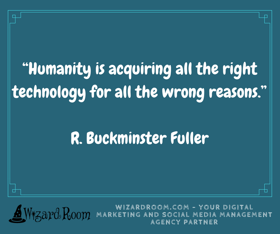 WizardRoom's tweet photo. “Humanity is acquiring all the right technology for all the wrong reasons.”

-R. Buckminster Fuller https://t.co/T0usjwOs4b