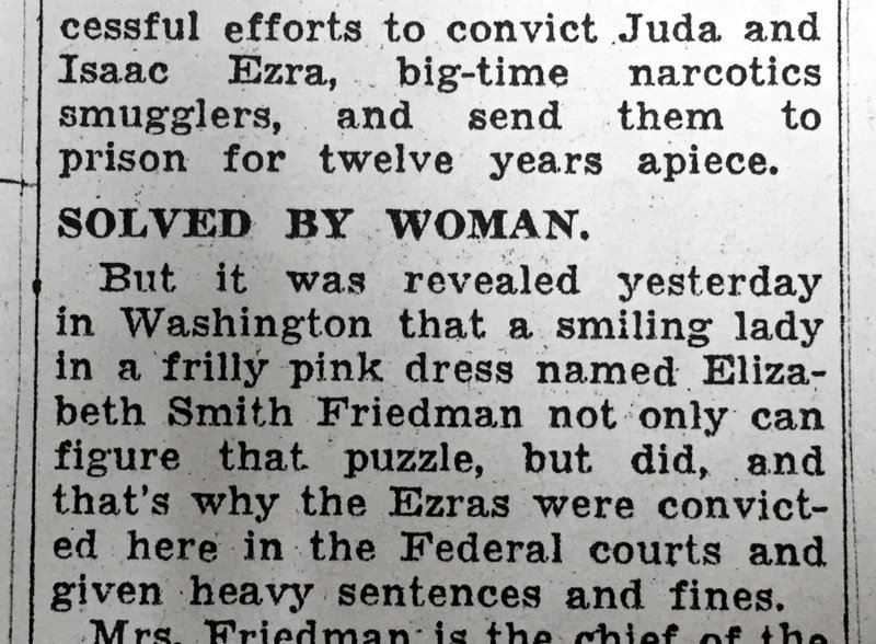 There were newspaper clips. In the 1920s & 30s, Elizebeth used her skills to break up liquor & heroin rings. Testified against gangsters 10/