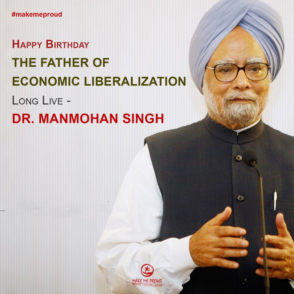  Happy Birthday the Father of Economic Liberalization, Long Live -  Dr. Manmohan Singh. 