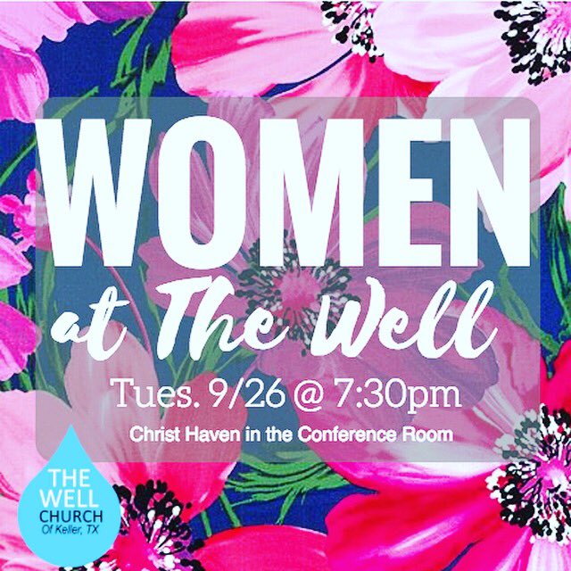twckeller's tweet photo. Women at The Well- join us for fellowship and community Tuesday September 26th at 7:30 in the conference room at Christ's Haven in Keller! https://t.co/9kLeLoFhXo