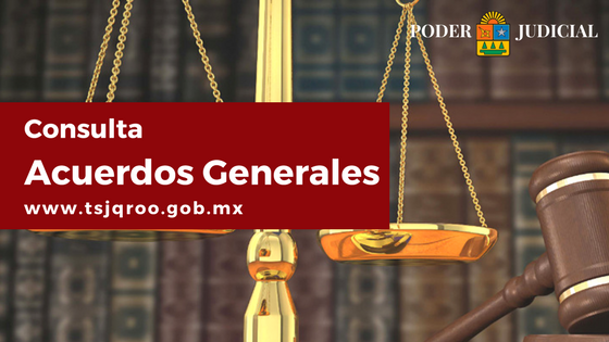 Consulta el listado de Acuerdos Generales en el sitio oficial bit.ly/2wSVcWD #QRoo