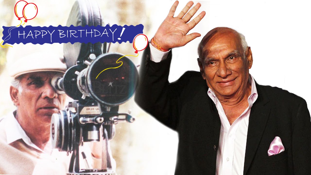 HAPPY BIRTHDAY YASH CHOPRA,THE MAN WHO TAUGHT BOLLYWOOD ROMANCE 