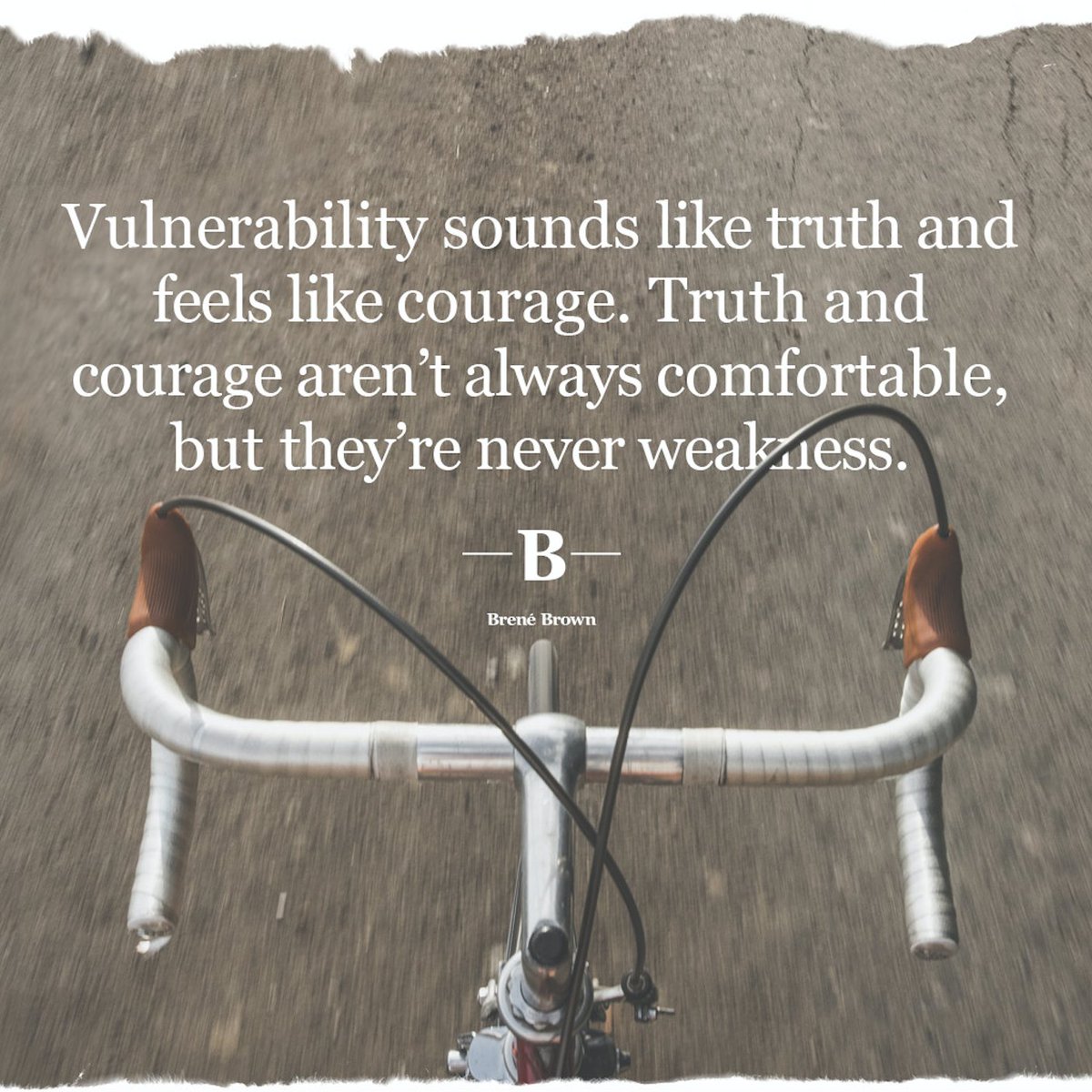BreneBrown's tweet image. Being brave means you’ll flip over those handlebars on occasion.  Skinned knees + bruised hearts heal. Silence + fear haunt us forever.