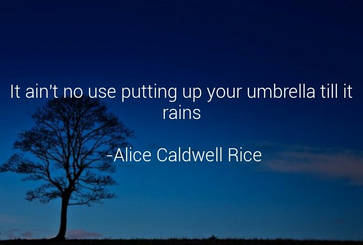 LeeLabrada's tweet photo. It ain't no use putting up your umbrella till it rains
- Alice Caldwell Rice https://t.co/8r0lI5SOao