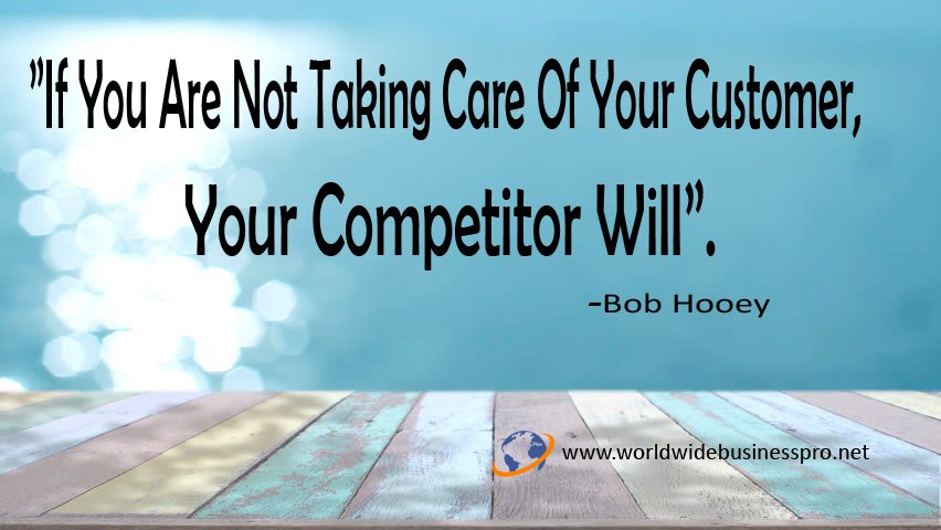 wwbp2020's tweet photo. "If you are not taking #care of your #Customer, Your #Competitor Will" -#Bob_Hooey https://t.co/RydmOSXAp7