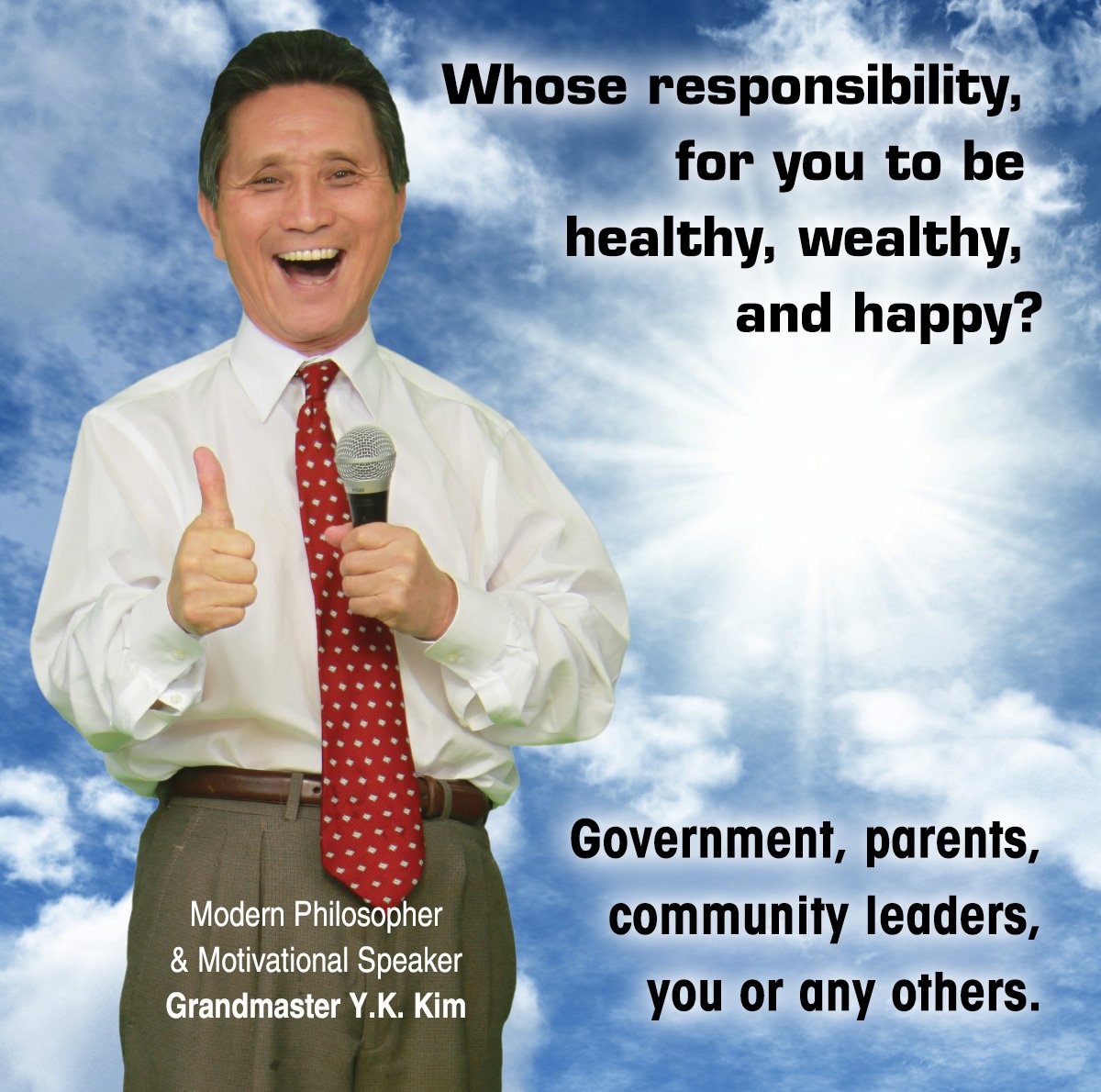 GMYKKIM's tweet image. Whose responsibility, for you to be healthy, wealthy, and happy?
#GrandmasterYKKim #Grandmaster #Grandmasters #MartialArtsWorld