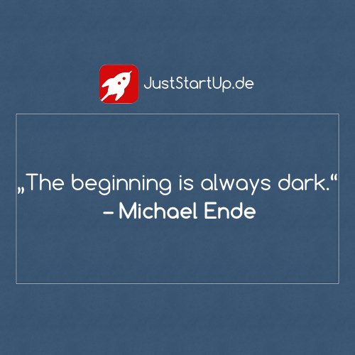 JustStartUp_de's tweet photo. #lifequotes #inspirationalquotes #motivationalquotes #quotesoftheday #startup #gründer #selbständig https://t.co/1ntrjDHAEb