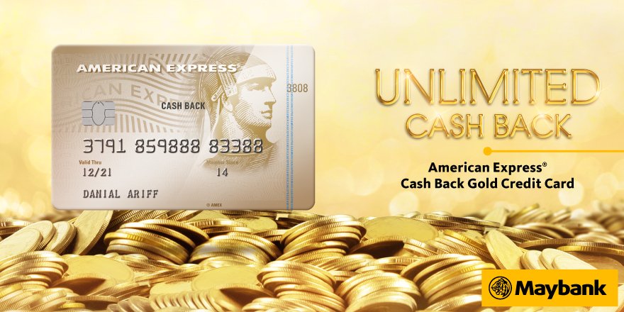 Maybank On Twitter Get Unlimited Cash Back With Amex Cash Back Gold Credit Card No Min Spend Rebate Cap Apply Now On Https T Co Ipsjo07yxn Maybankcards Https T Co Uahgmlfrby
