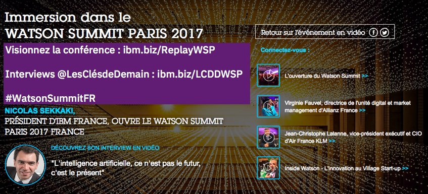 Retrouvez les vidéos du #WatsonSummitFR : plénière sur ibm.biz/ReplayWSP , interviews <a href="/LesClesDeDemain/">Les Clés de demain</a> sur ibm.biz/LCDDWSP