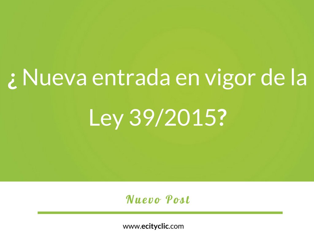 ecityclic's tweet photo. ¿Conoces la nueva entrada en vigor de la #Ley 39/2015? ➡️ https://t.co/SEPU3938Ck  #eAdmin #LPAC #AAPP https://t.co/XnTxq0Kh7B