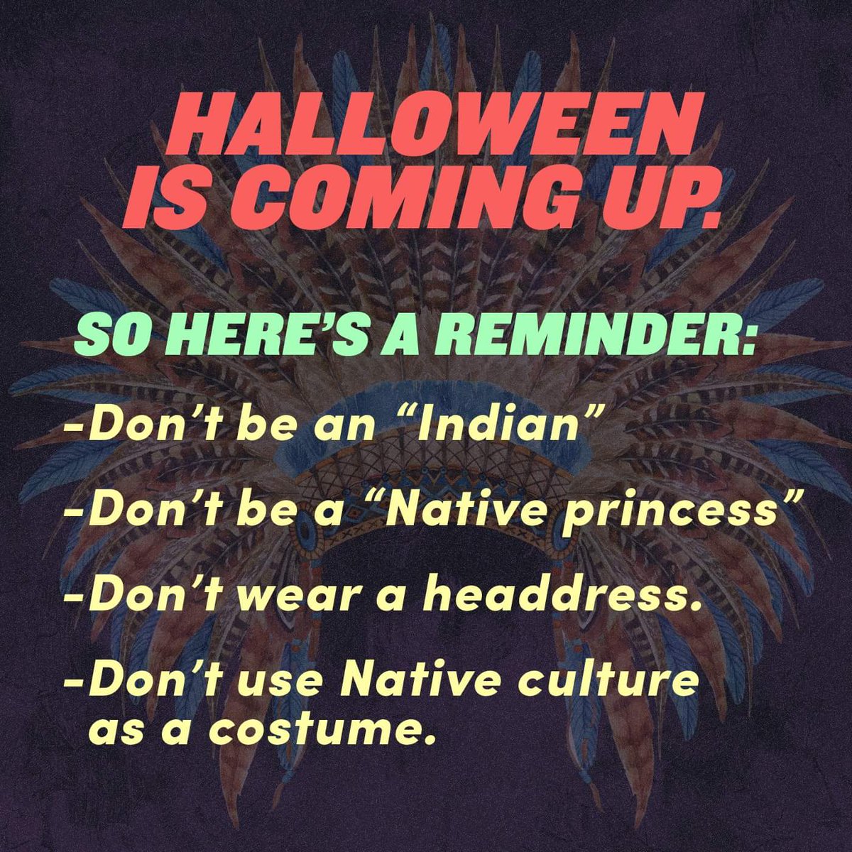 MeghanJRice's tweet photo. Don't be a #CultureVulture this #Halloween. Reject #racism and don't base your costume on #NativeAppropriations! https://t.co/s0hFmne3Wv