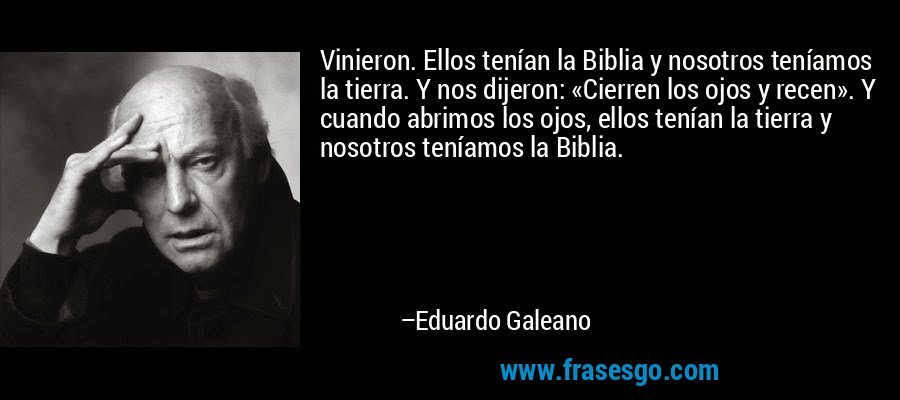 Resultado de imagen de nosotros teníamos la tierra y ellos la biblia