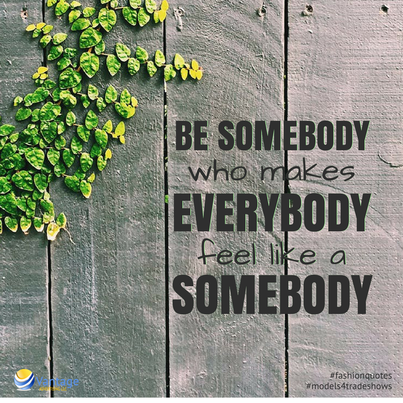VantageAdv's tweet image. To be a great #BrandAmbassador you must be somebody who makes everybody feel like a somebody!  #modeladvice #thoughtthursday #modelingquotes