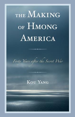The Making of Hmong America, Lexington Books, 2017 is newly published by Dr. Kou Yang. More info here:  rowman.com/ISBN/978149854…