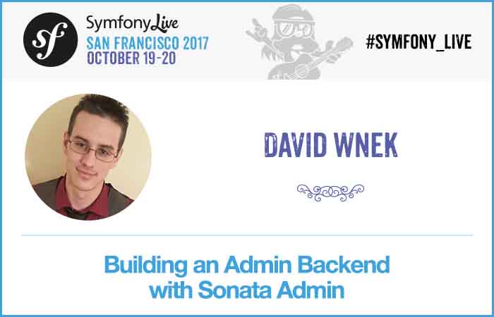 symfony_live's tweet image. Next week David Wnek will talk about &quot;Building an Admin Backend with #SonataAdmin&quot; at #Symfony_Live San Francisco sanfrancisco2017.live.symfony.com