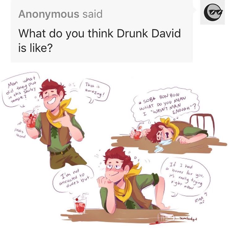 I really wanna write drunk David tbh