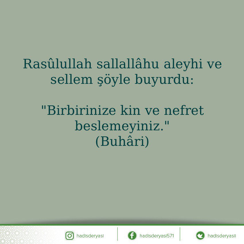 hadisderyasii's tweet photo. Rasûlullah sallallâhu aleyhi ve sellem şöyle buyurdu: 

“Birbirinize kin ve nefret beslemeyiniz.” (Buhâri) https://t.co/dNb9KcKj6t