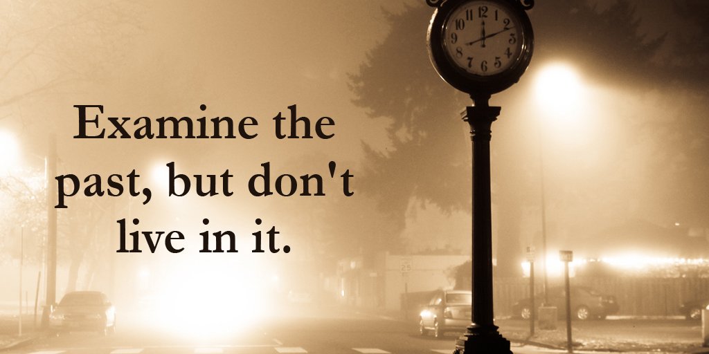 DrKysela's tweet photo. Examine the past, but don't live in it. #quote   #motivation https://t.co/Y6Zonk2eWp