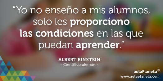 Aulaplaneta's tweet photo. "Yo no enseño a mis alumnos, solo les proporciono las condiciones en las que puedan aprender" Albert Einstein https://t.co/OIZO05FK9Q