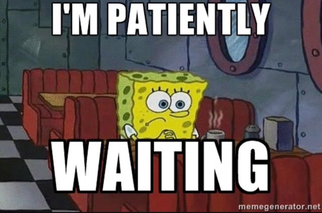 So wait wait wait for me. Vtv waiting. wait meme. мем waiting. i wait мем.