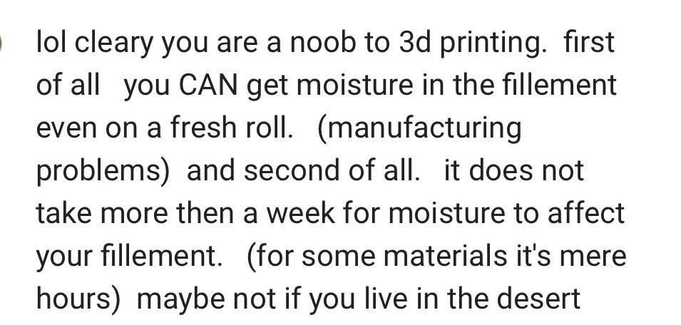 DaJuicyMoose's tweet photo. Fact check @makersmuse @3dmakernoob @joeltelling I’m pretty sure it takes more than 2-3 weeks for moisture to get to any filament...if that. https://t.co/Jn7snHUhoU