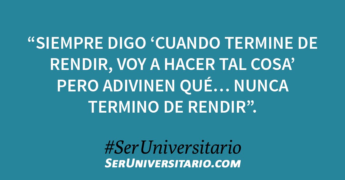 SerUniv's tweet photo. Siempre digo ‘cuando termine de rendir, voy a hacer tal cosa’ pero adivinen qué… Nunca termino de rendir #SerUniversitario vía @SanchezCathe https://t.co/VtRiLm6O3u