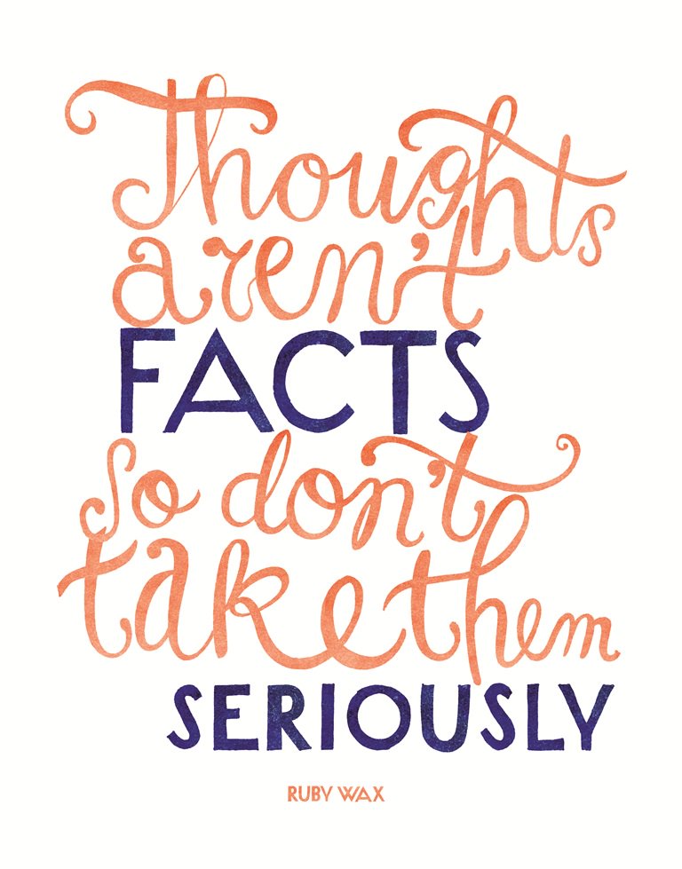 actionhappiness's tweet photo. "Thoughts aren't facts - so don't take them seriously" ~ Ruby Wax https://t.co/LR3DiIRHcf