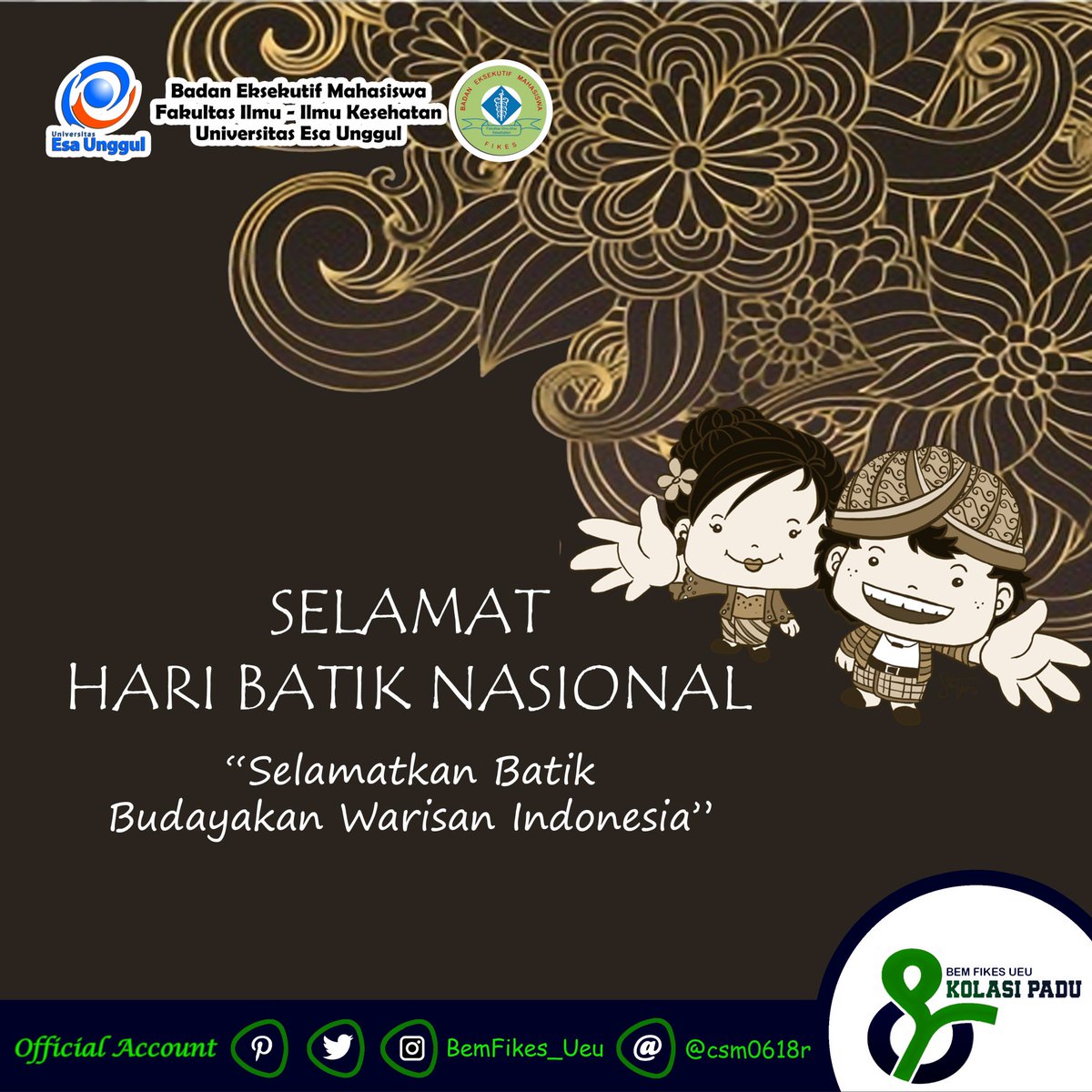 SELAMAT HARI BATIK NASIONAL 🙌🙌👏👏

Terimakasih
---------------------
Departemen Kajian Informasi Mahasiswa
BEM FIKes UEU
-- KOLASI PADU --