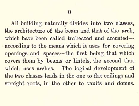 "All building naturally divides into two classes, the architecture of the beam and that of the arch." — William Pitt Preble Longfellow, 1899