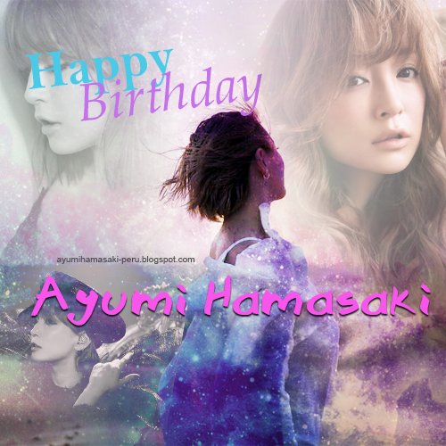 Happy Birthday Ayumi Hamasaki ... many blessing from Peru 
 