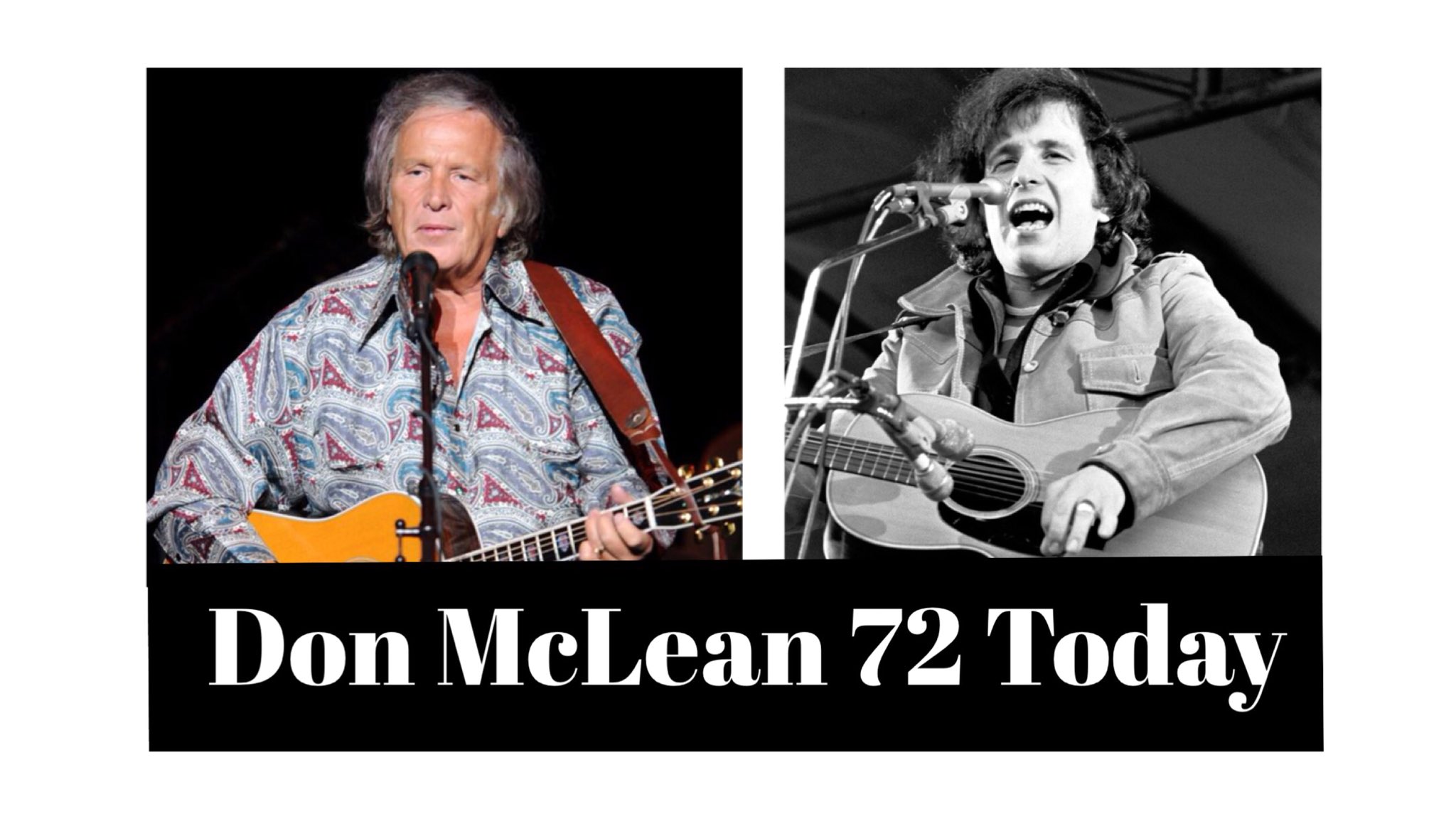 Born 1945 Happy Birthday to songwriter (1971) Don McLean, 72 today. 