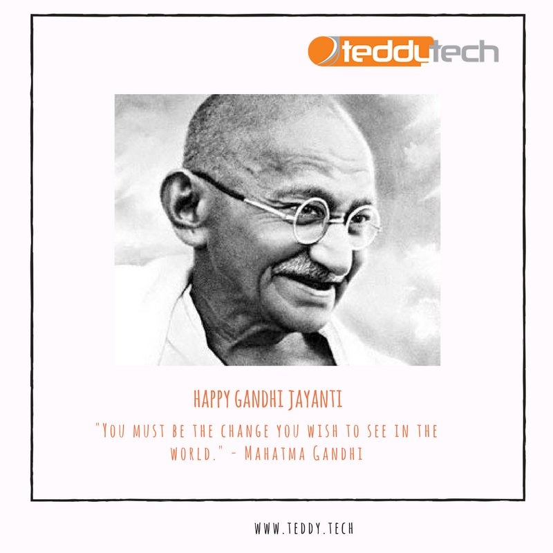 Teddy4web's tweet photo. "You must be the change you wish to see in the world." - #MahatmaGandhi 
Happy Gandhi Jayanti
#TeddyTech #Bethechange #GandhiJayanti https://t.co/fQYPZUKWGG