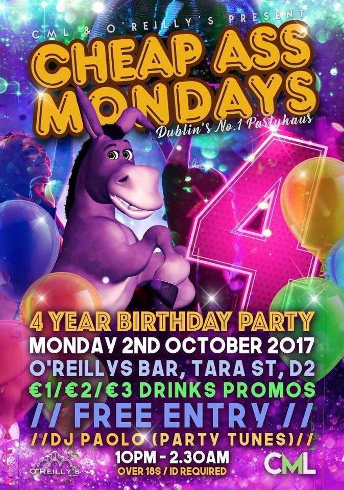 O Reillys Bar We Are Celebrating 4 Years Of Our Club Night Cheap Ass Mondays Tonight Partyhaus O Reillys Bar We Are Celebrating 4 Years Of Our Club Night Cheap Ass Mondays Tonight Partyhaus