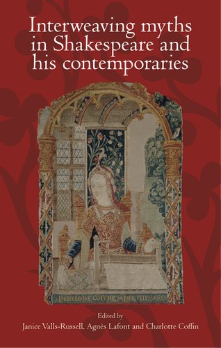 Interweaving Myths in Shakespeare and his contemporaries
(Eds. Valls-Russell, Lafont &amp; Coffin)
Manchester UP, 2017
tinyurl.com/yckjp7tv