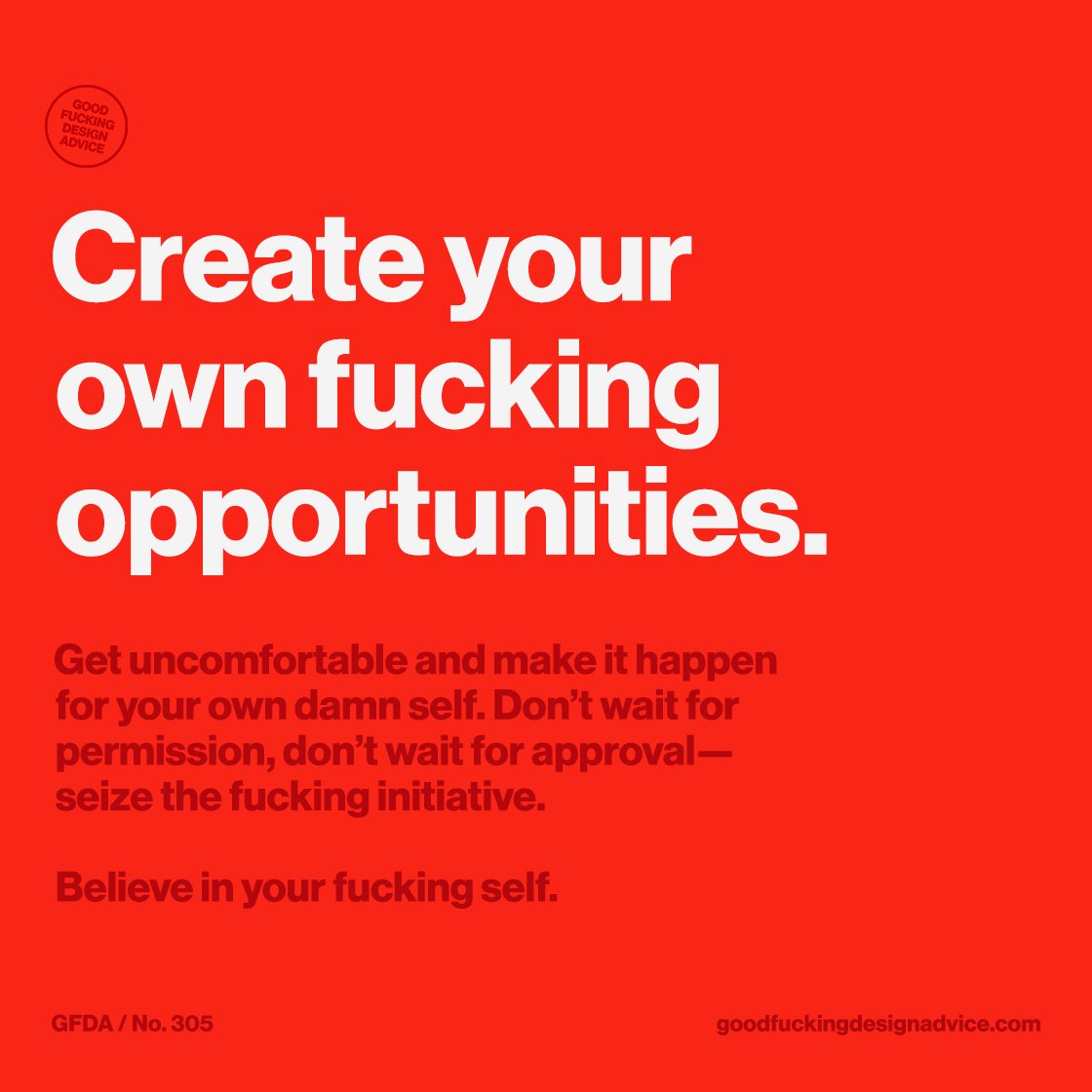 gfdaco's tweet image. No. 305 / Create your own fucking opportunities. @GoodDsgnAdvice #MondayWeekly ctt.ec/KlXs6+