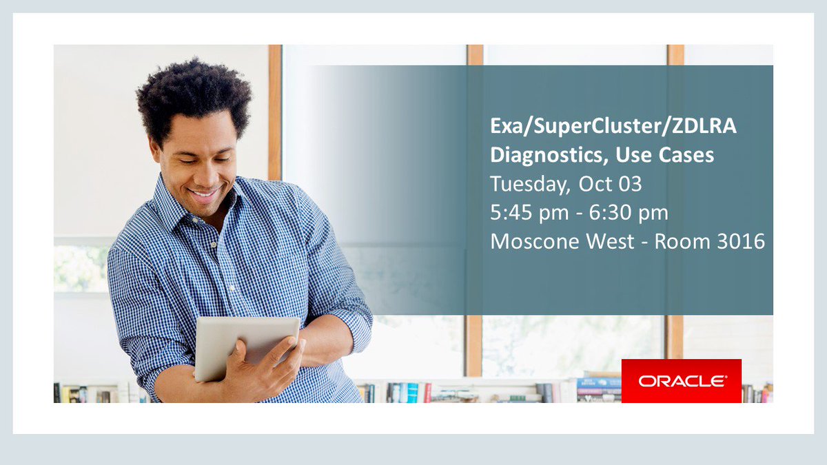 Tune Up Your ES!
Exa/SuperCluster/ZDLRA 
Diagnostics, Use Cases 
Tuesday, Oct 03, 5:45 p.m. - 6:30 p.m.
Moscone West - Room 3016