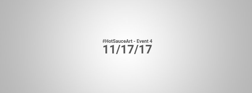 Event 4 date is November 17, 2017 | #HotSauceArt