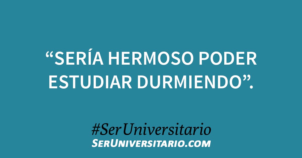 SerUniv's tweet photo. “Sería hermoso poder estudiar durmiendo”. #SerUniversitario https://t.co/67ris9lnyK