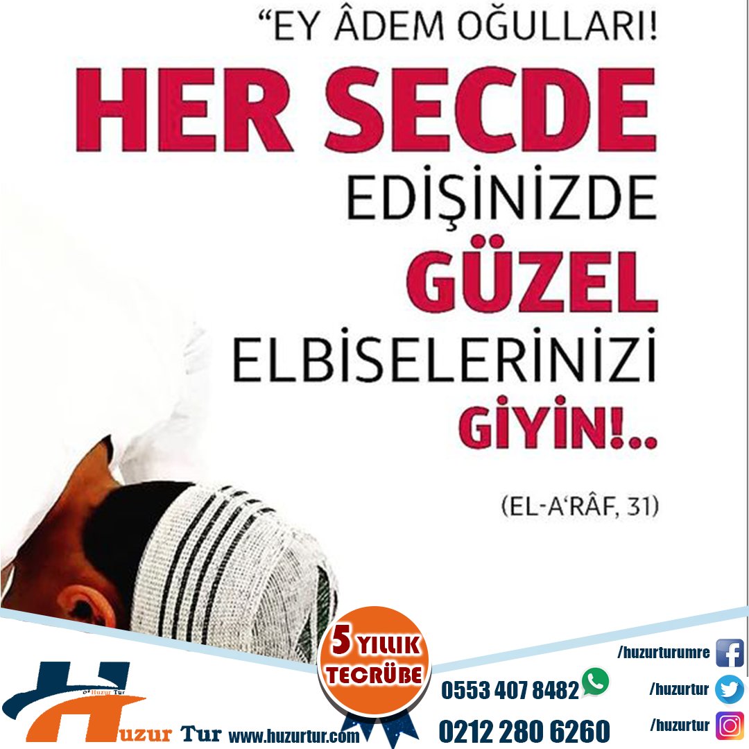 "Ey Adem Oğulları! Her Secde edişinizde Güzel Elbiselerinizi Giyin!.."
'El-araf,31'
Ekonomik Umre Fiyatları ile Hizmetinizdeyiz.
Umre ziyaretlerinizde Uygun fiyat Kaliteli hizmet için Huzur Tur'u Seçin...
iletişim: 0212 280 6260
Whatsapp:0553 407 8482
huzurtur.com