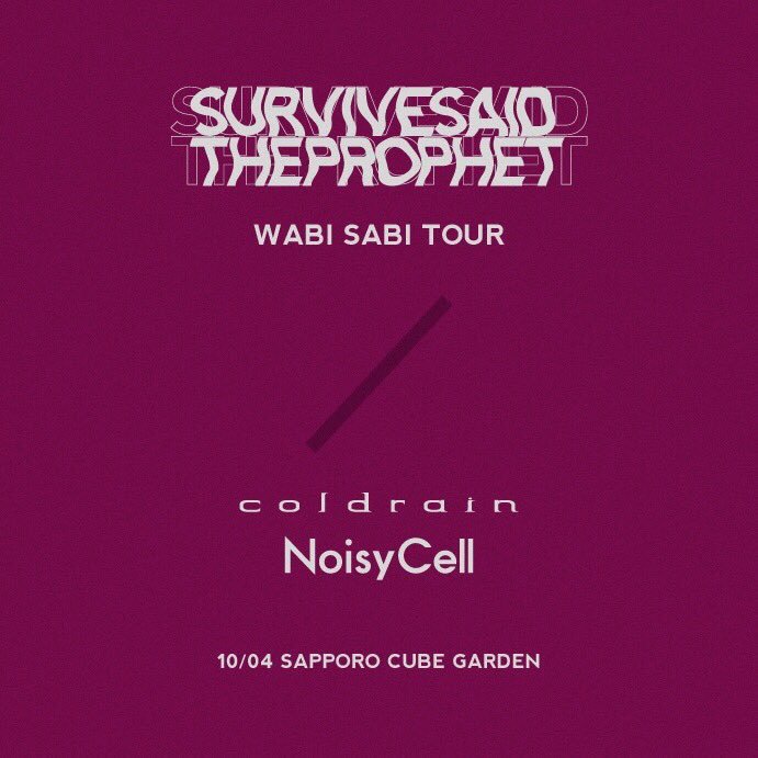 Coldrain Official 明日はsurvive Said The Prophet Wabi Sabi Tour 17 札幌cube Garden公演に出演 Coldrainグッズは開場後販売 宜しくお願いします Wabisabitour17 サバプロ T Co Dcrjjmvkoy